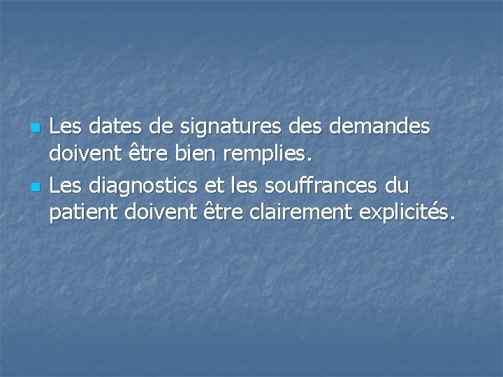 n n Les dates de signatures demandes doivent être bien remplies. Les diagnostics et