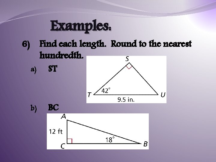 Examples: Find each length. Round to the nearest hundredth. 6) a) ST b) BC