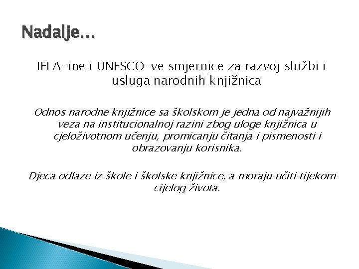 Nadalje… IFLA-ine i UNESCO-ve smjernice za razvoj službi i usluga narodnih knjižnica Odnos narodne