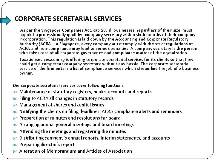 CORPORATE SECRETARIAL SERVICES As per the Singapore Companies Act, cap 50, all businesses, regardless