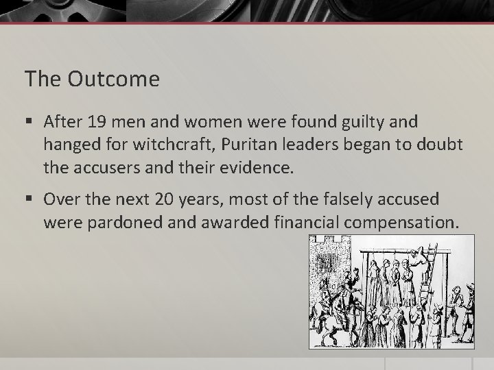 The Outcome § After 19 men and women were found guilty and hanged for