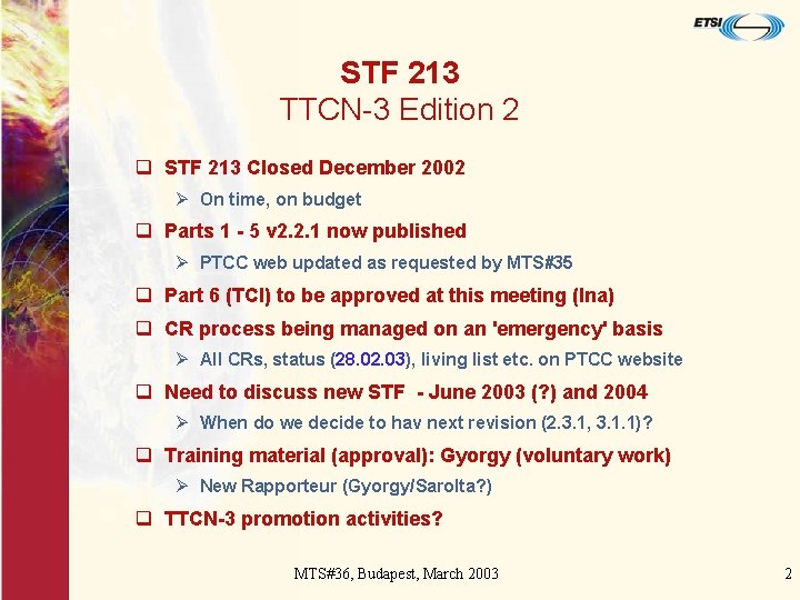 STF 213 TTCN-3 Edition 2 q STF 213 Closed December 2002 Ø On time,