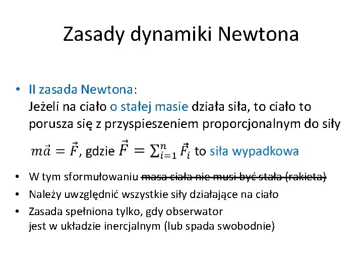 Zasady dynamiki Newtona • II zasada Newtona: Jeżeli na ciało o stałej masie działa