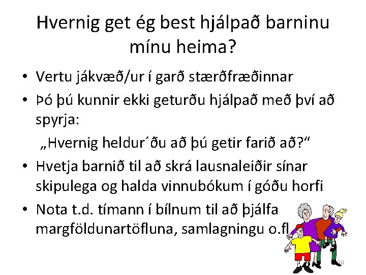 Hvernig get ég best hjálpað barninu mínu heima? • Vertu jákvæð/ur í garð stærðfræðinnar