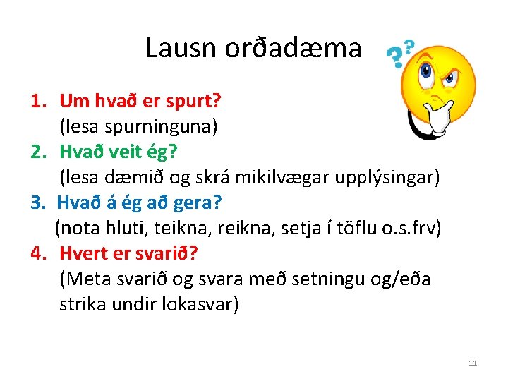 Lausn orðadæma 1. Um hvað er spurt? (lesa spurninguna) 2. Hvað veit ég? (lesa