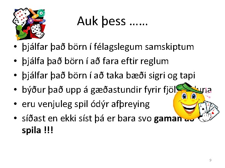 Auk þess …… • • • þjálfar það börn í félagslegum samskiptum þjálfa það