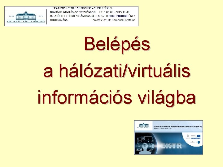 Belépés a hálózati/virtuális információs világba 