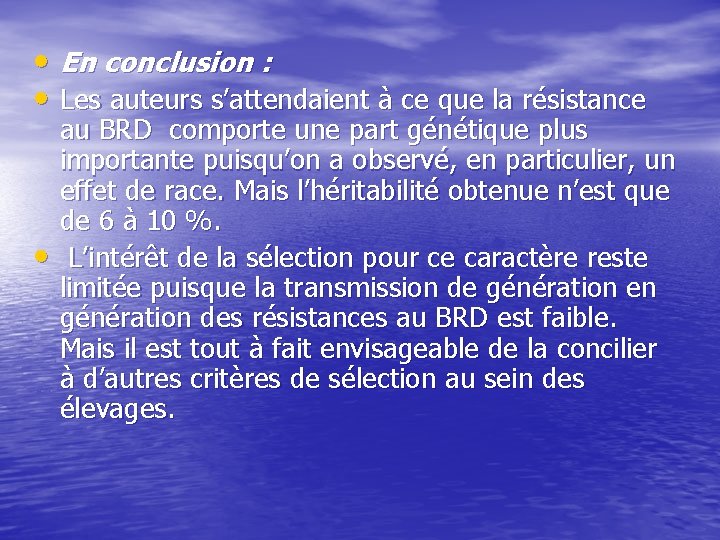  • En conclusion : • Les auteurs s’attendaient à ce que la résistance