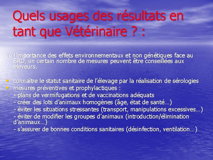 Quels usages des résultats en tant que Vétérinaire ? : Vu l’importance des effets