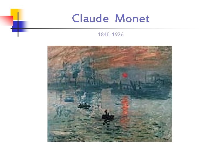 Claude Monet 1840 -1926 