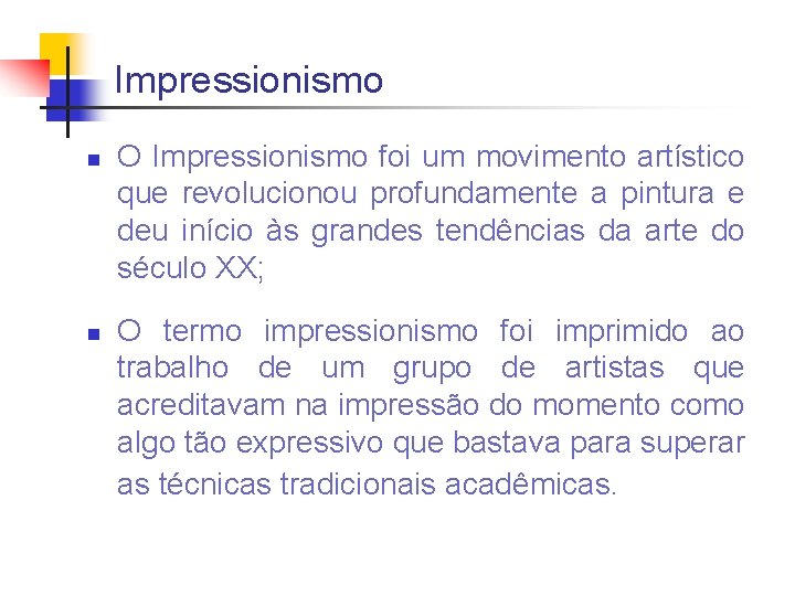 Impressionismo n n O Impressionismo foi um movimento artístico que revolucionou profundamente a pintura