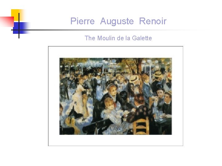 Pierre Auguste Renoir The Moulin de la Galette 