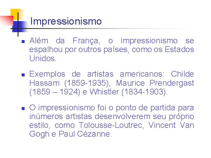 Impressionismo n n n Além da França, o impressionismo se espalhou por outros países,