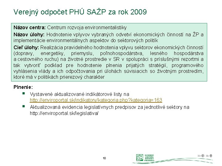 Verejný odpočet PHÚ SAŽP za rok 2009 Názov centra: Centrum rozvoja environmentalistiky Názov úlohy: