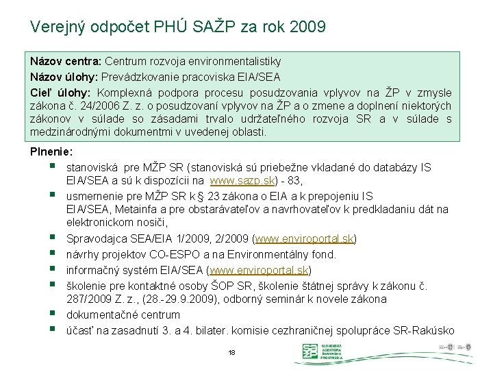 Verejný odpočet PHÚ SAŽP za rok 2009 Názov centra: Centrum rozvoja environmentalistiky Názov úlohy: