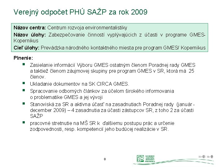 Verejný odpočet PHÚ SAŽP za rok 2009 Názov centra: Centrum rozvoja environmentalistiky Názov úlohy: