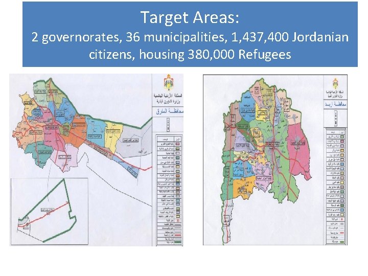 Target Areas: 2 governorates, 36 municipalities, 1, 437, 400 Jordanian citizens, housing 380, 000