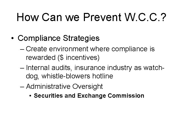 How Can we Prevent W. C. C. ? • Compliance Strategies – Create environment