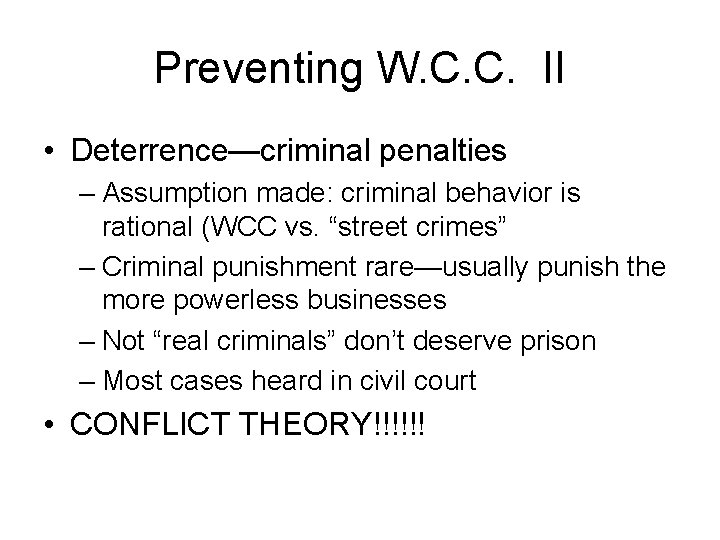 Preventing W. C. C. II • Deterrence—criminal penalties – Assumption made: criminal behavior is