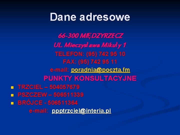 Dane adresowe 66 -300 MIĘDZYRZECZ UL. Mieczysława Mikuły 1 TELEFON: (95) 742 95 10