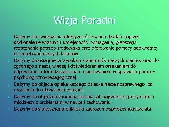 Wizja Poradni Ø Ø Ø Dążymy do zwiększania efektywności swoich działań poprzez doskonalenie własnych