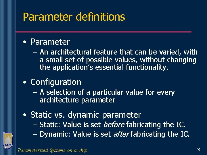Parameter definitions • Parameter – An architectural feature that can be varied, with a