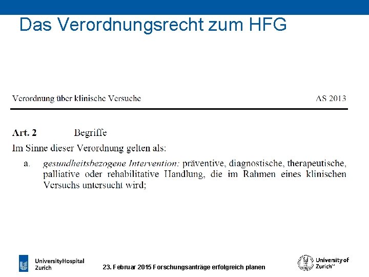 Das Verordnungsrecht zum HFG 23. Februar 2015 Forschungsanträge erfolgreich planen 