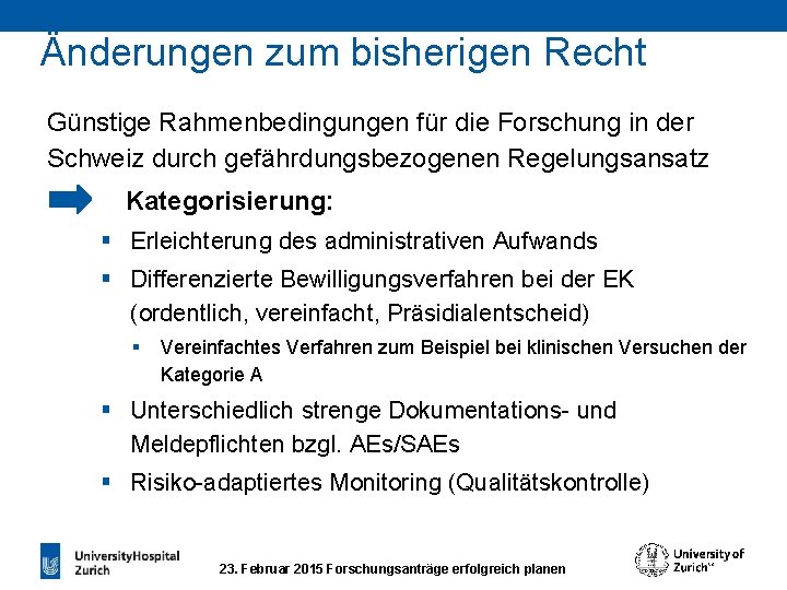 Änderungen zum bisherigen Recht Günstige Rahmenbedingungen für die Forschung in der Schweiz durch gefährdungsbezogenen