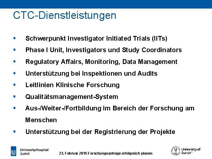 CTC-Dienstleistungen § Schwerpunkt Investigator Initiated Trials (IITs) § Phase I Unit, Investigators und Study