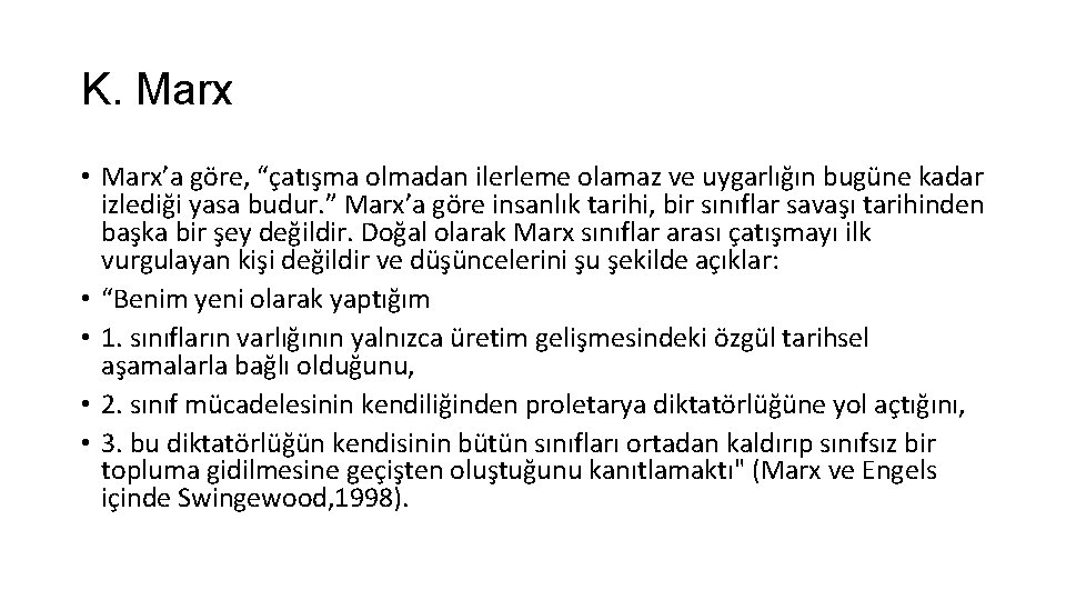 K. Marx • Marx’a göre, “çatışma olmadan ilerleme olamaz ve uygarlığın bugüne kadar izlediği