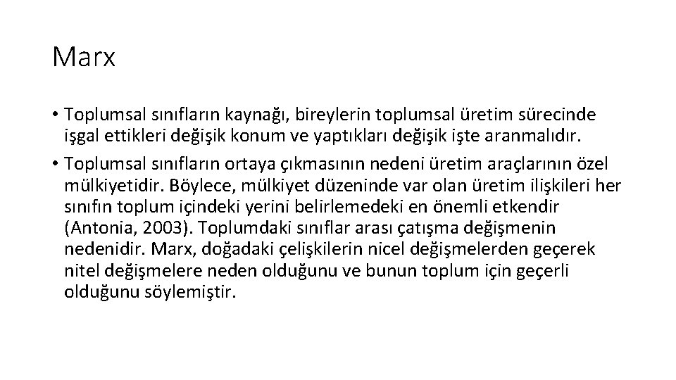 Marx • Toplumsal sınıfların kaynağı, bireylerin toplumsal üretim sürecinde işgal ettikleri değişik konum ve