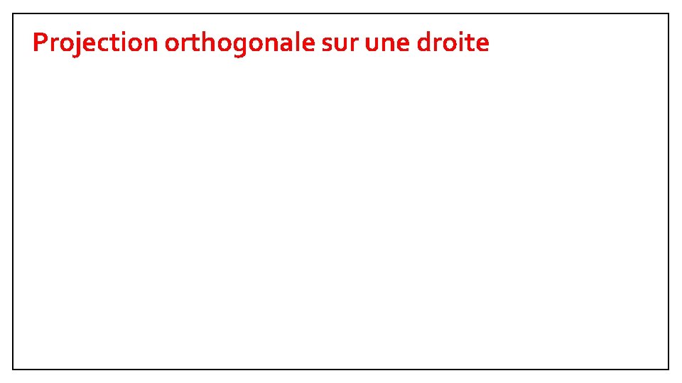 Projection orthogonale sur une droite 