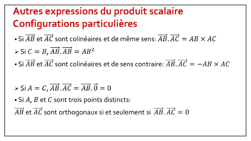 Autres expressions du produit scalaire Configurations particulières • 