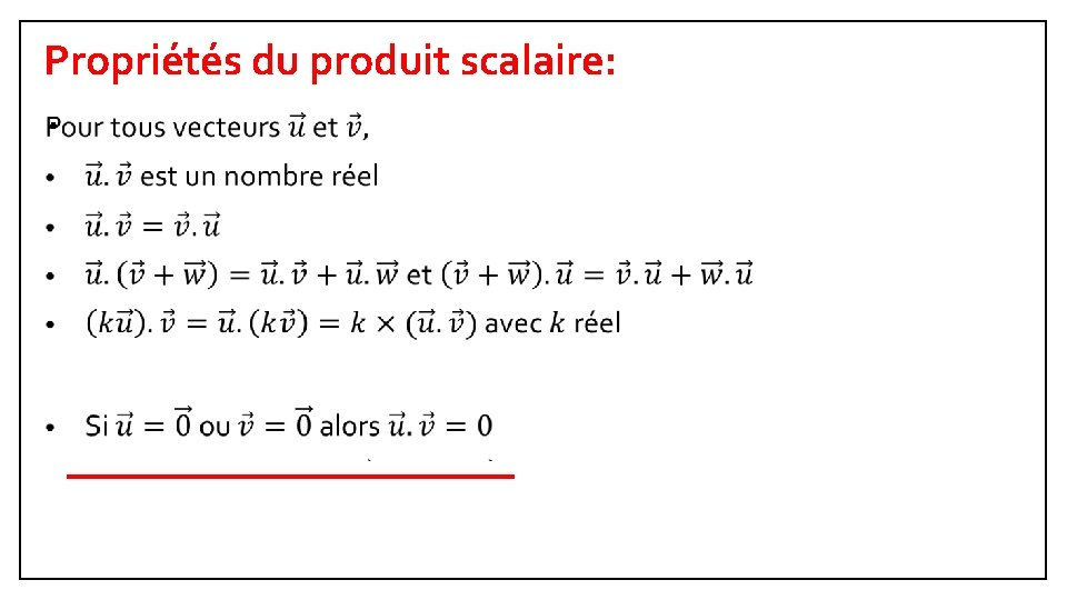 Propriétés du produit scalaire: • 