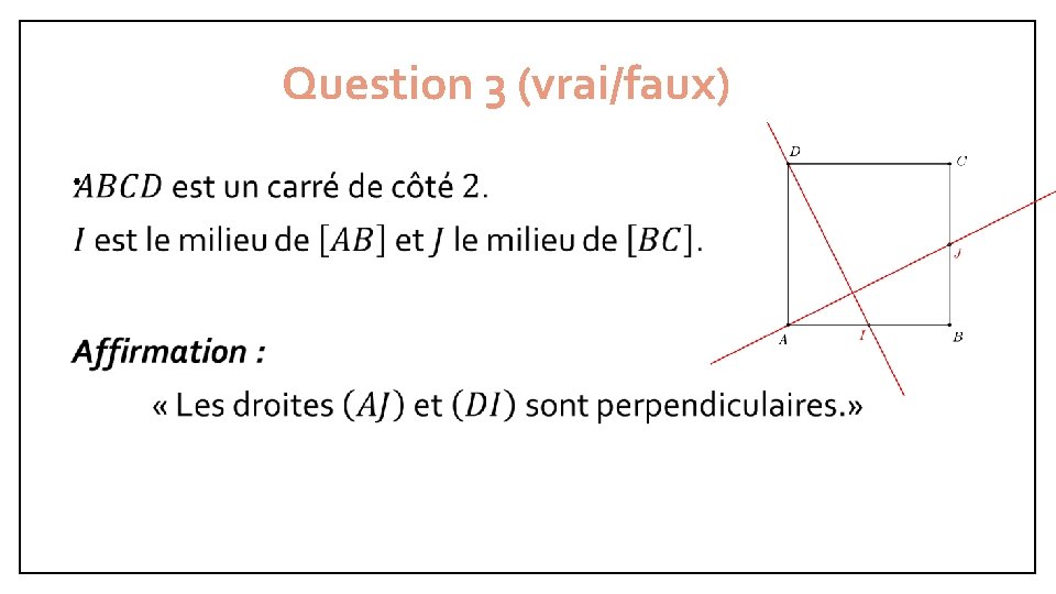 Question 3 (vrai/faux) • 