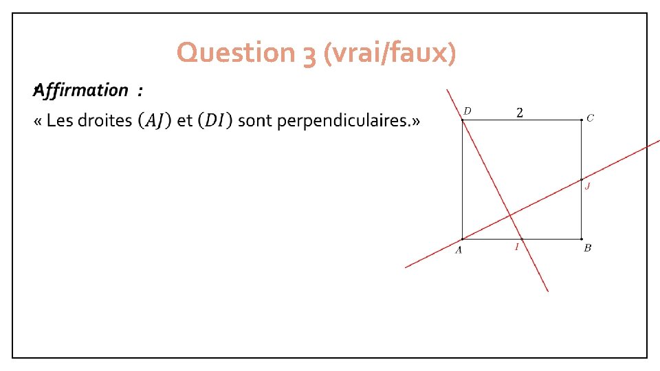 Question 3 (vrai/faux) • 