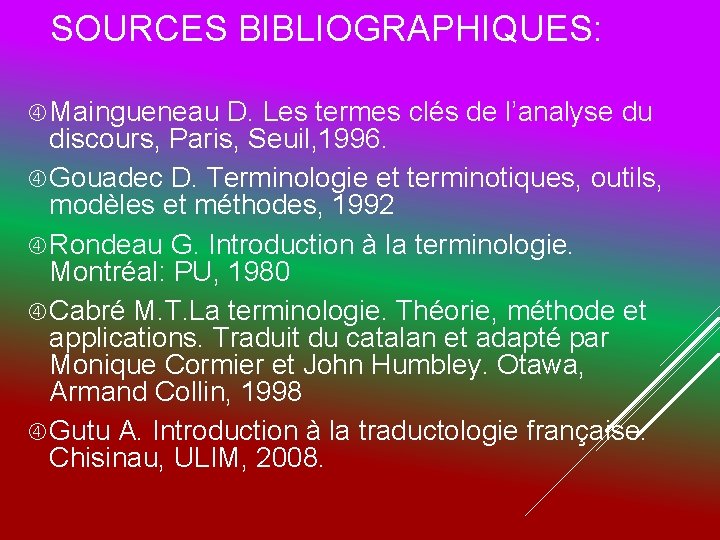 SOURCES BIBLIOGRAPHIQUES: Maingueneau D. Les termes clés de l’analyse du discours, Paris, Seuil, 1996.