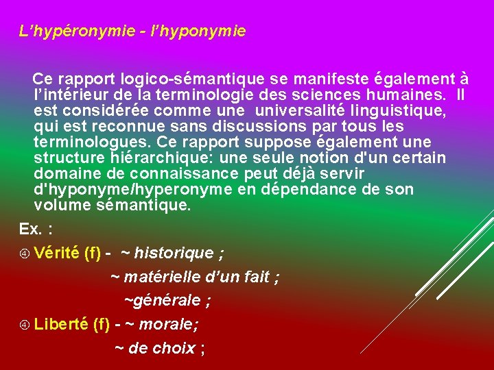 L’hypéronymie - l’hyponymie Ce rapport logico-sémantique se manifeste également à l’intérieur de la terminologie