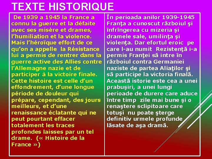 TEXTE HISTORIQUE De 1939 a 1945 la France a connu la guerre et la