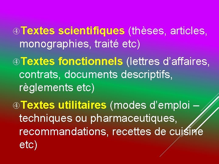  Textes scientifiques (thèses, articles, monographies, traité etc) Textes fonctionnels (lettres d’affaires, contrats, documents