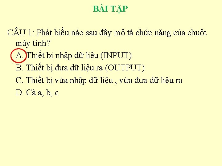 BÀI TẬP C U 1: Phát biểu nào sau đây mô tả chức năng