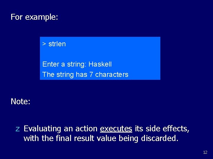 For example: > strlen Enter a string: Haskell The string has 7 characters Note: For example: > strlen Enter a string: Haskell The string has 7 characters Note: