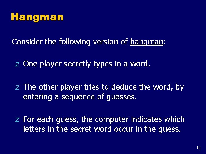 Hangman Consider the following version of hangman: z One player secretly types in a Hangman Consider the following version of hangman: z One player secretly types in a