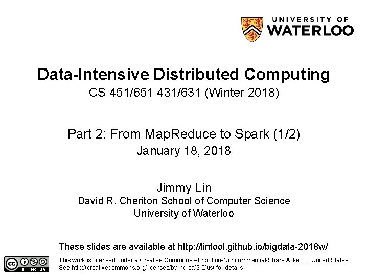 Data-Intensive Distributed Computing CS 451/651 431/631 (Winter 2018) Part 2: From Map. Reduce to