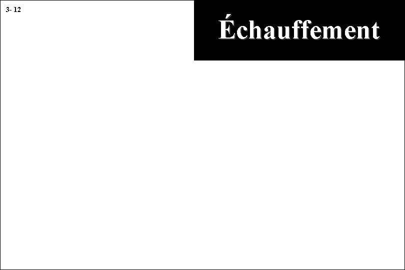 3 - 12 Échauffement 