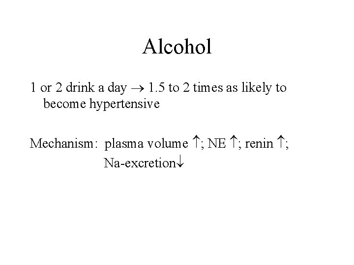 Alcohol 1 or 2 drink a day 1. 5 to 2 times as likely