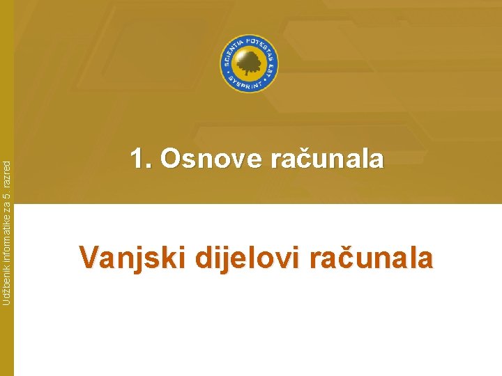 Udžbenik informatike za 5. razred 1. Osnove računala Vanjski dijelovi računala 