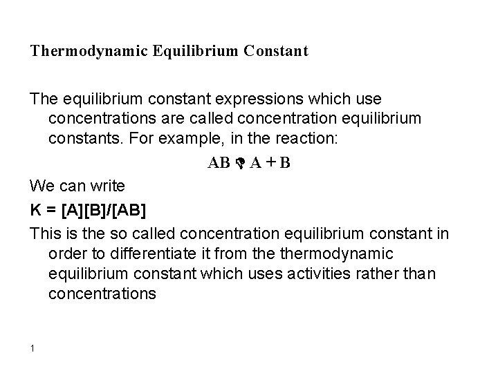 Thermodynamic Equilibrium Constant The equilibrium constant expressions which use concentrations are called concentration equilibrium