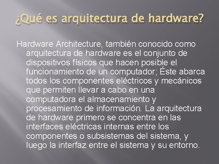 ¿Qué es arquitectura de hardware? Hardware Architecture, también conocido como arquitectura de hardware es