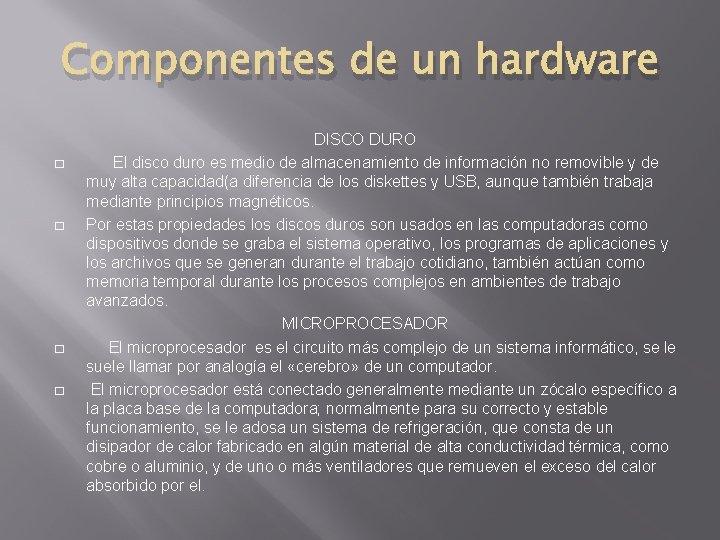 Componentes de un hardware � � DISCO DURO El disco duro es medio de